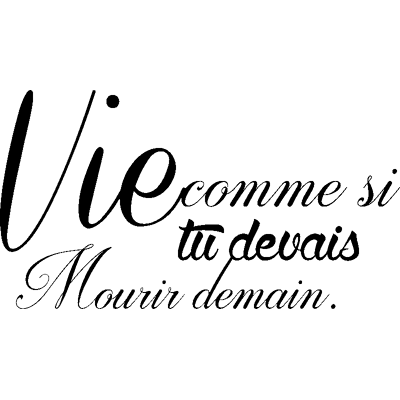 Ambiance-sticker Sticker Vie comme si tu devais mourir demain - Publicité Ambiance-sticker Sticker Vie comme si tu devais mourir demain - Publicité