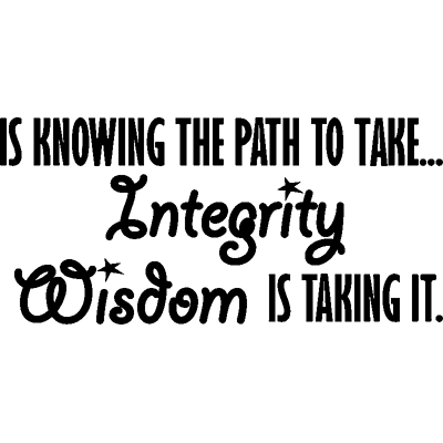 NC Sticker Wisdom is knowing the path to take, integrity is taking it - Publicité NC Sticker Wisdom is knowing the path to take, integrity is taking it - Publicité