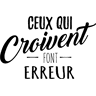 Ambiance-sticker Sticker Ceux qui croivent font erreur