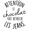 Ambiance-sticker Sticker citation Attention le chocolat fais rétrécir...
