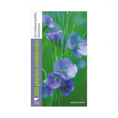 Editions Delachaux et Niestlé - 130 Ans de Livres Nature 350 plantes médicinales