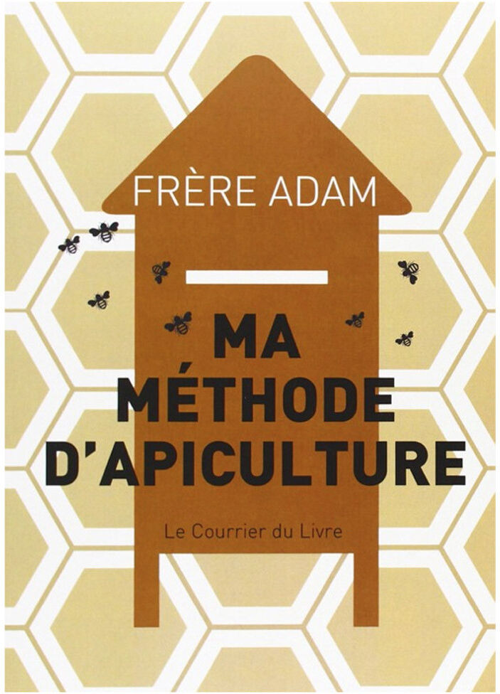 Editions Trédaniel Ma méthode d'apiculture, de Frère Adam