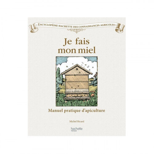 Editions Hachette Je fais mon miel, de Michel Ricard