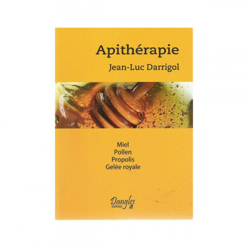Editions Dangles Apithérapie, de Jean-Luc Darrigol (2007)