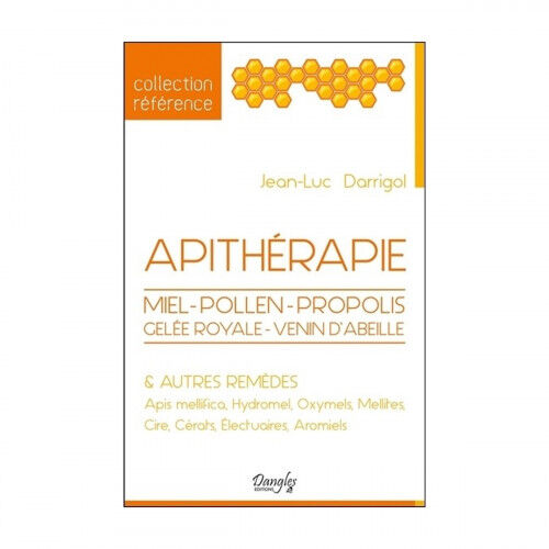 Editions Dangles Apithérapie, de Jean-Luc Darrigol (2017)