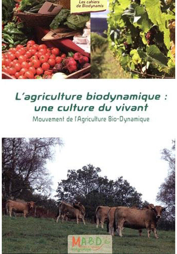 MABD - Mouvement de l'Agriculture Bio-Dynamique L'agriculture bio-dynamique : une culture du vivant