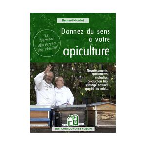 Editions du Puits Fleuri Donnez du sens a votre apiculture