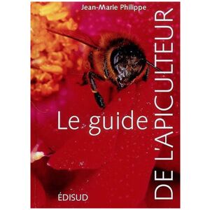 Editions Edisud Le guide de l'apiculteur, de Jean-Marie Philippe