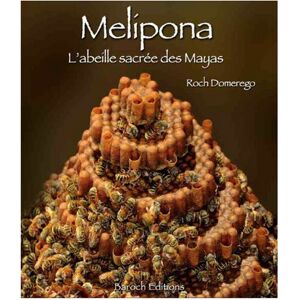 BAROCH Editions Mélipona L'abeille sacrée des Mayas, de Roch Domerego