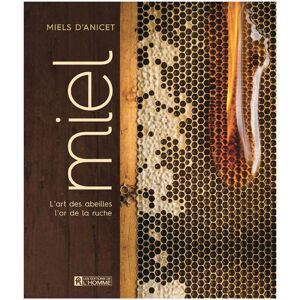 Les Editions de l'Homme Miel, l'art des abeilles, l'or de la ruche - Publicité Les Editions de l'Homme Miel, l'art des abeilles, l'or de la ruche - Publicité