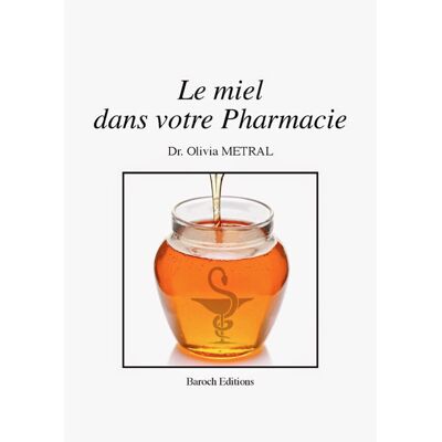 BAROCH Editions Le miel dans votre pharmacie de Olivia Metral - Publicité BAROCH Editions Le miel dans votre pharmacie de Olivia Metral - Publicité