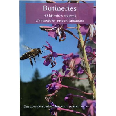 Apiculture.net - Matériel apicole français Butineries 30 histoires courtes d'autrices et auteurs amateurs - Publicité Apiculture.net - Matériel apicole français Butineries 30 histoires courtes d'autrices et auteurs amateurs - Publicité