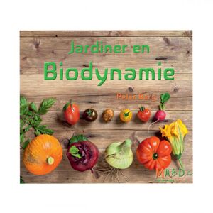 MABD - Mouvement de l'Agriculture Bio-Dynamique Jardiner en biodynamie