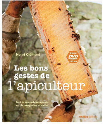 Lubéron Apiculture Les bons gestes de l'apiculteur, de Henri Clément Lubéron Apiculture Les bons gestes de l'apiculteur, de Henri Clément