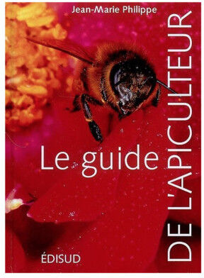 Lubéron Apiculture Le guide de l'apiculteur, de Jean-Marie Philippe Lubéron Apiculture Le guide de l'apiculteur, de Jean-Marie Philippe