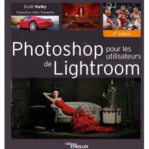 EYROLLES Photoshop pour les Utilisateurs de Lightroom 2e Edition