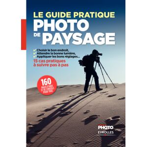 EYROLLES Le Guide Pratique de la Photo de Paysage