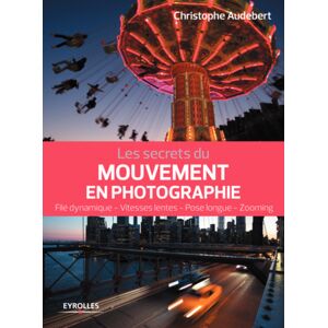 EYROLLES Les Secrets du Mouvement en Photographie - Publicité
