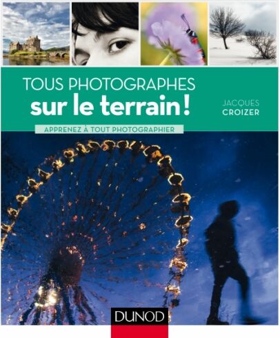DUNOD Tous Photographes sur le Terrain ! DUNOD Tous Photographes sur le Terrain !