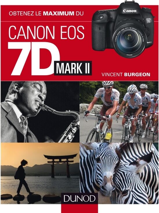 DUNOD Obtenez le Maximum du Canon Eos 7D Mark II DUNOD Obtenez le Maximum du Canon Eos 7D Mark II