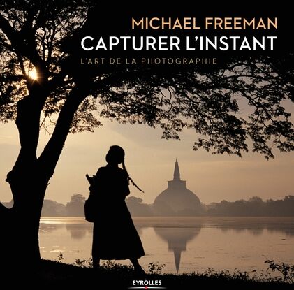EYROLLES Capturer l'Instant : L'Art de la Photographie EYROLLES Capturer l'Instant : L'Art de la Photographie