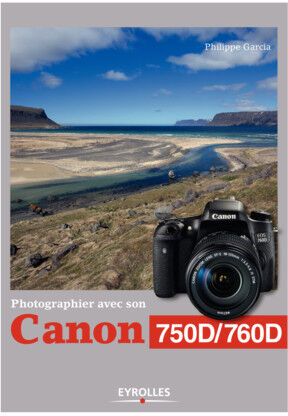 EYROLLES Photographier avec son Canon 750D/760D EYROLLES Photographier avec son Canon 750D/760D