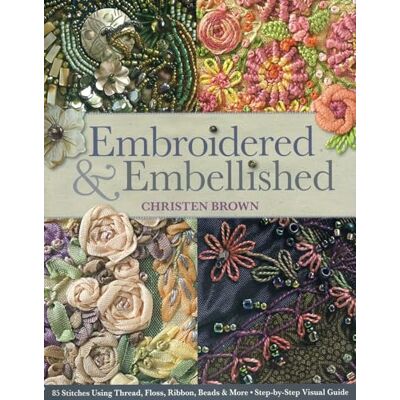 Christen Brown Embroidered & Embellished: 85 Stitches Using Thread, Floss, Ribbon, Beads & More: Step-by-Step Visual Guide - Publicité Christen Brown Embroidered & Embellished: 85 Stitches Using Thread, Floss, Ribbon, Beads & More: Step-by-Step Visual Guide - Publicité