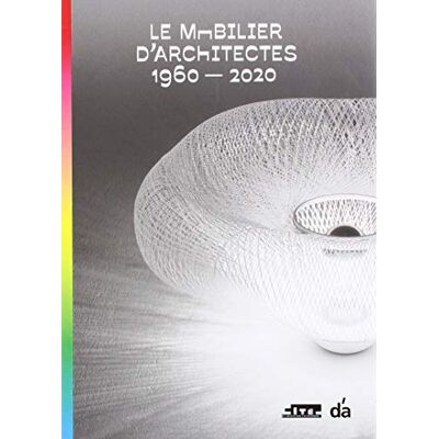 Collectif D'a le Mobilier d'Architectes 1960-2020 - Publicité Collectif D'a le Mobilier d'Architectes 1960-2020 - Publicité