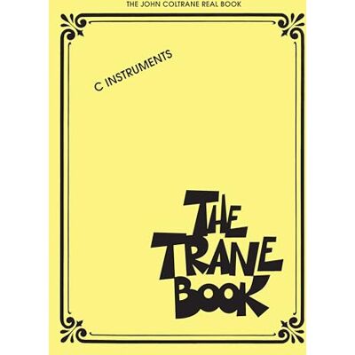 Various The trane book the john coltrane real book flute, oboe, violin or c-melody instruments - Publicité Various The trane book the john coltrane real book flute, oboe, violin or c-melody instruments - Publicité