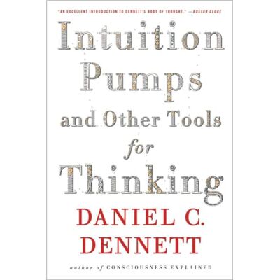 Dennett, Professor Daniel C Intuition Pumps and Other Tools for Thinking - Publicité Dennett, Professor Daniel C Intuition Pumps and Other Tools for Thinking - Publicité