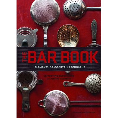 Morgenthaler, Jeffrey The Bar Book: Elements of Cocktail Technique. Publicité Morgenthaler, Jeffrey The Bar Book: Elements of Cocktail Technique. Publicité