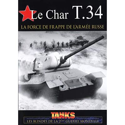 Le Char T.34 : La Force de Frappe de l'armée Russe - Publicité Le Char T.34 : La Force de Frappe de l'armée Russe - Publicité