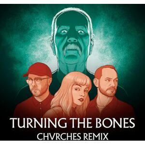 Turning the Bones (Chvrches Remix) - Publicité Turning the Bones (Chvrches Remix) - Publicité