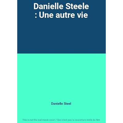 Variousx Danielle Steele : Une autre vie - Publicité Variousx Danielle Steele : Une autre vie - Publicité