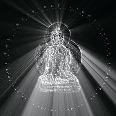 Burnett, T Bone & Bellerose ,Jay & Ciancia, Keefus The Invisible Light: Spells - Publicité Burnett, T Bone & Bellerose ,Jay & Ciancia, Keefus The Invisible Light: Spells - Publicité