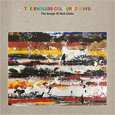 The Endless Coloured Ways: the Songs of Nick Drake - Publicité The Endless Coloured Ways: the Songs of Nick Drake - Publicité