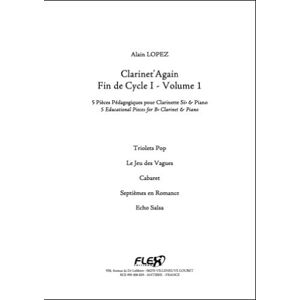 LOPEZ Alain PARTITION CLASSIQUE Clarinet'Again Fin de Cycle I Volume 1 A. LOPEZ Clarinette et Piano - Publicité LOPEZ Alain PARTITION CLASSIQUE Clarinet'Again Fin de Cycle I Volume 1 A. LOPEZ Clarinette et Piano - Publicité