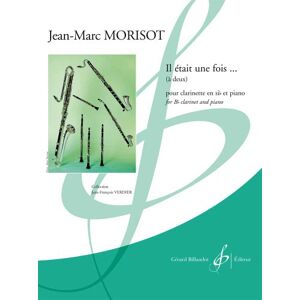 Morisot, Jean-marc IL ETAIT UNE FOIS MORISOT clarinette sib et piano - Publicité Morisot, Jean-marc IL ETAIT UNE FOIS MORISOT clarinette sib et piano - Publicité