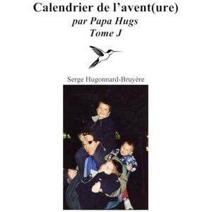 HUGONNARD-BRUYERE, Serge Calendrier de l'avent(ure) par Papa Hugs: Tome J - Publicité HUGONNARD-BRUYERE, Serge Calendrier de l'avent(ure) par Papa Hugs: Tome J - Publicité