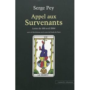 Pey, Serge Appel aux Survenants : Lettre du 500 avril 2004 suivi de Révélations sur la carte du pendu du tarot et autres poèmes - Publicité Pey, Serge Appel aux Survenants : Lettre du 500 avril 2004 suivi de Révélations sur la carte du pendu du tarot et autres poèmes - Publicité