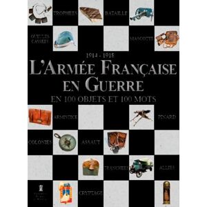 CHAMPEAUX, Antoine L'Armée française en guerre en 100 objets et en 100 mots (1914-1918) - Publicité CHAMPEAUX, Antoine L'Armée française en guerre en 100 objets et en 100 mots (1914-1918) - Publicité