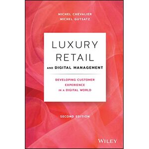 Chevalier, Michel Luxury Retail and Digital Management: Developing Customer Experience in a Digital World - Publicité Chevalier, Michel Luxury Retail and Digital Management: Developing Customer Experience in a Digital World - Publicité