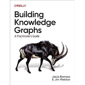 Barrasa, Jesus Building Knowledge Graphs: A Practitioner's Guide - Publicité Barrasa, Jesus Building Knowledge Graphs: A Practitioner's Guide - Publicité