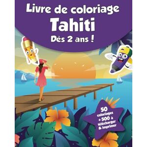 coloriages, CRB Livre de coloriage pour enfants Tahiti (dès 2 ans): 50 coloriages + 500 à télécharger & imprimer ! - Publicité coloriages, CRB Livre de coloriage pour enfants Tahiti (dès 2 ans): 50 coloriages + 500 à télécharger & imprimer ! - Publicité