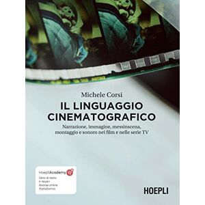 Corsi, Michele Il linguaggio cinematografico. Narrazione, immagine, messinscena, montaggio e sonoro nei film e nelle serie TV. Con ebook. Con risorse online - Publicité Corsi, Michele Il linguaggio cinematografico. Narrazione, immagine, messinscena, montaggio e sonoro nei film e nelle serie TV. Con ebook. Con risorse online - Publicité