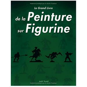 Collectif Le Grand Livre de la peinture sur figurines - Publicité Collectif Le Grand Livre de la peinture sur figurines - Publicité