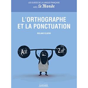 Eluerd, Roland Guides de la langue française avec Le Monde Orthographe et ponctuation - Publicité Eluerd, Roland Guides de la langue française avec Le Monde Orthographe et ponctuation - Publicité