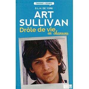 York, D. L. M. de Art Sullivan : drôle de vie en chansons - Publicité York, D. L. M. de Art Sullivan : drôle de vie en chansons - Publicité