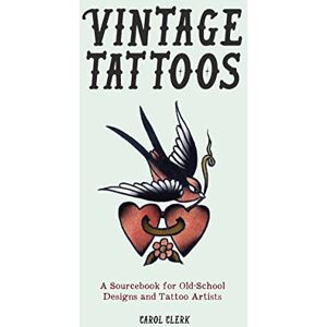 Clerk, Carol Vintage Tattoos: A Sourcebook for Old-School Designs and Tattoo Artists - Publicité Clerk, Carol Vintage Tattoos: A Sourcebook for Old-School Designs and Tattoo Artists - Publicité