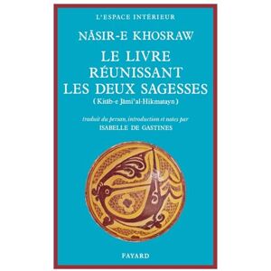 Khosraw, Nãsir-E Le Livre réunissant les deux sagesses: Kitãb-e Jãmi'al-Hikmatayn - Publicité Khosraw, Nãsir-E Le Livre réunissant les deux sagesses: Kitãb-e Jãmi'al-Hikmatayn - Publicité